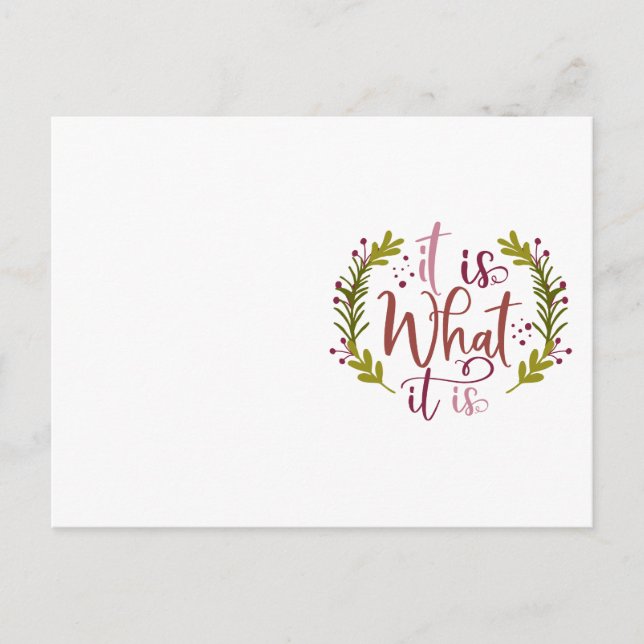 Funny Design With A Saying It Is What It Is Postcard (Front)