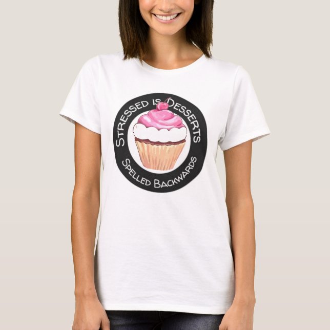 Funny desserts quote T-Shirt (Front)