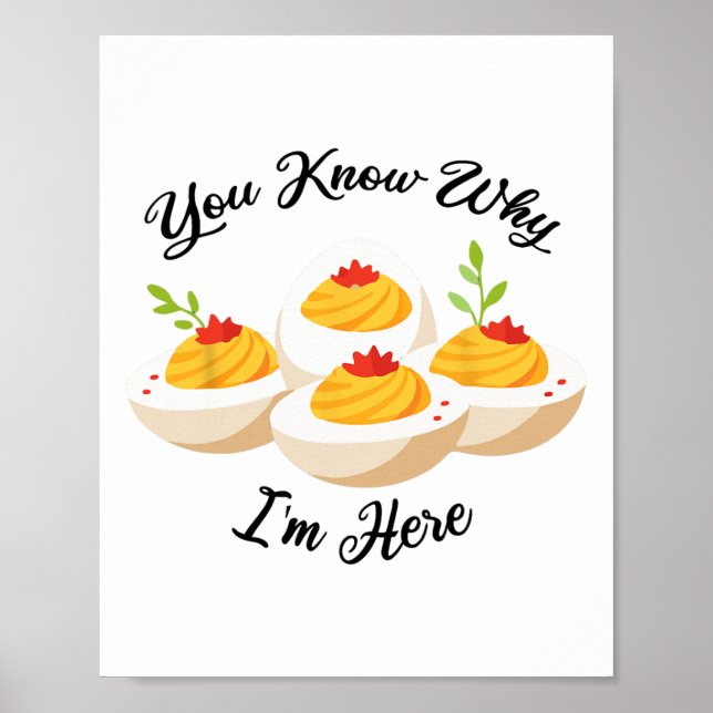Funny Deviled Eggs You Know Why I'm Here Tee  Poster (Front)