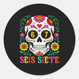 Funny Dia De Los Muertos Sugar Skull Seis Siete 67 Classic Round Sticker