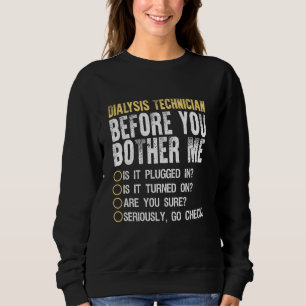 Funny Dialysis Technician Men Women Dialysis Nurs Sweatshirt