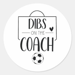 Funny Dibs On The Coach Soccer Ll Wife Women Coach Classic Round Sticker