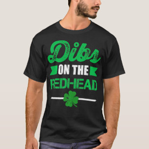 Funny dibs on the redhead for St Patricks day part T-Shirt