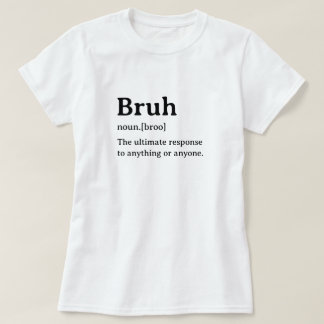 Funny Dictionary Definition Bruh T-Shirt