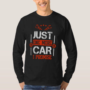 Funny Diesel Mechanic Just One More Car I Promise T-Shirt