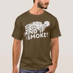 Funny Diesel Mind if I Smoke Turbo Diesels Roll T-Shirt
