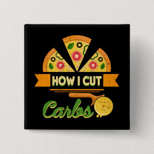 Funny Diet Humour - How I Cut Carbs - Pizza Novelt 2 Inch Square Button