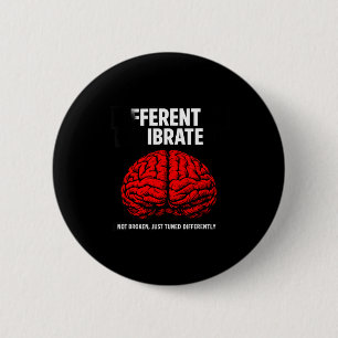 Funny differently calibrated neurodivergent 2 inch round button