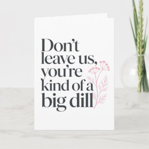 Funny Dill Good Luck Coworker Quote Card
