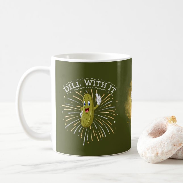 Funny Dill Pickle Mug "Dill With it!" (With Donut)