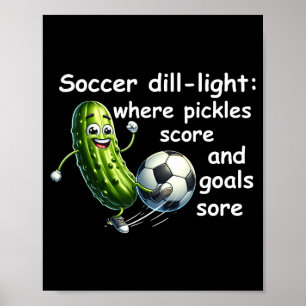 Funny dill pickle playing soccer  poster