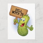 Funny Dill Pickle Pun Postcard<br><div class="desc">Funny Dill Pickle Pun
Dill with it</div>