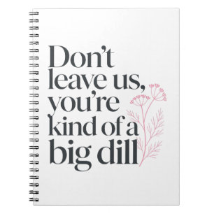 Funny Dill Thank You Coworker Quote Notebook