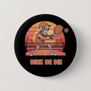 Funny Dink or Die Pickleball Skeleton Retro Player 2 Inch Round Button