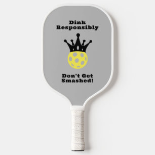 Funny Dink Responsibly  Pickleball Paddle