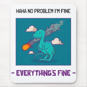 Funny Dinosaur Asteroid Everything's Fine Mouse Pad