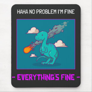 Funny Dinosaur Asteroid Everything's Fine Mouse Pad