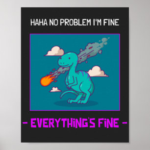 Funny Dinosaur Asteroid Everything's Fine Poster
