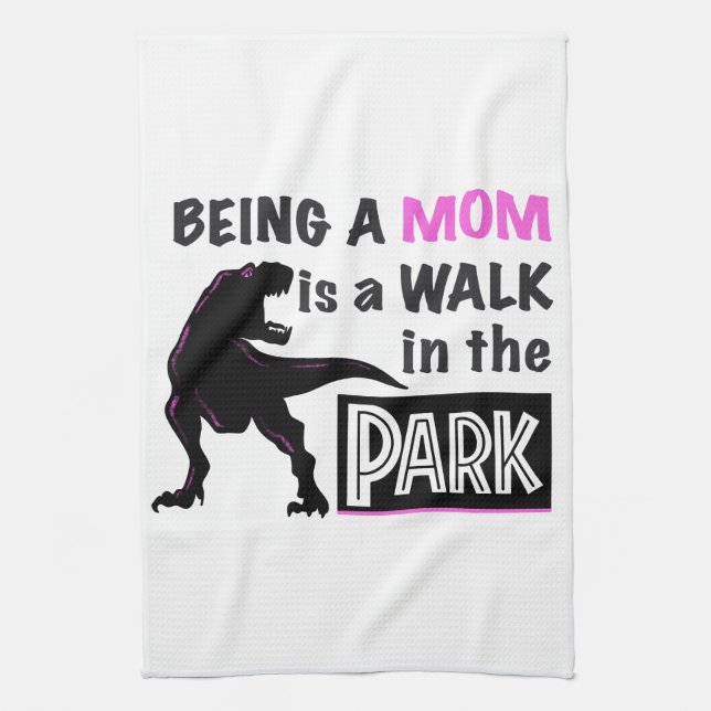 Funny Dinosaur Being A Mom is a Walk in the Park Kitchen Towel (Vertical)