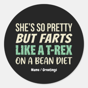 Funny Dinosaur Quote She’s So Pretty But Farts  Classic Round Sticker