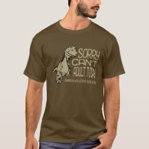 Funny Dinosaur - Sorry Can't Adult Today Adulting
