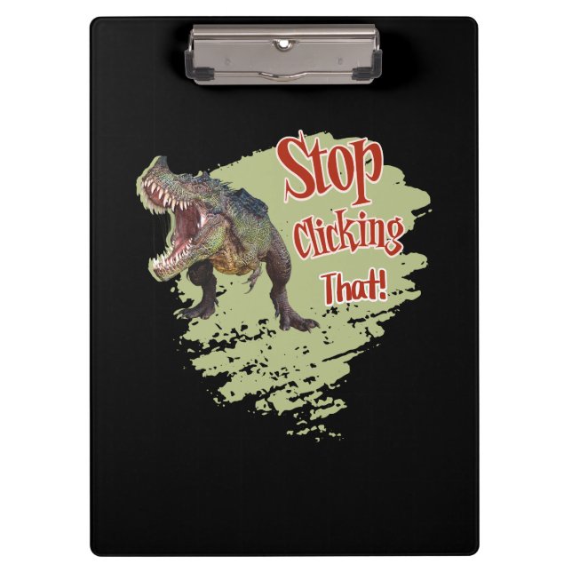 Funny Dinosaur Stop Clicking Clipboard (Front)