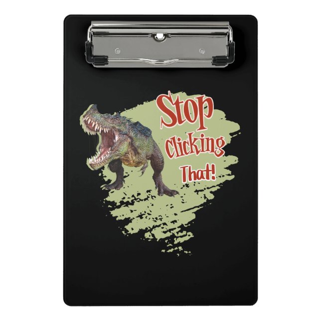 Funny Dinosaur Stop Clicking Mini Clipboard (Front)