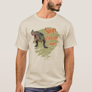 Funny Dinosaur Stop Clicking T-Shirt