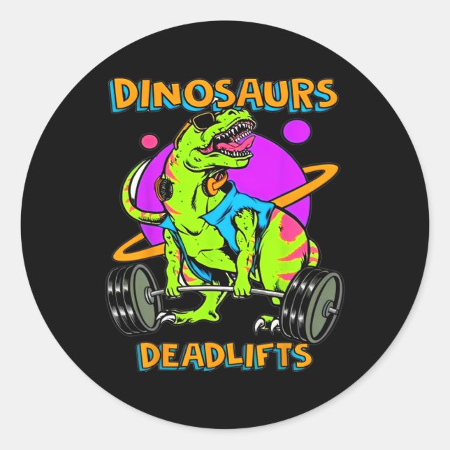 Funny Dinosaurs And Deadlifts Weightlifting Bodybu Classic Round Sticker (Front)