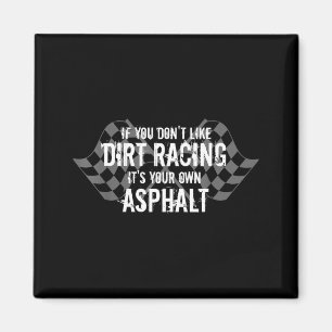 Funny Dirt Track Racing Quotes If You Don't Like D Magnet