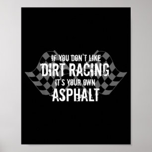 Funny Dirt Track Racing Quotes If You Don't Like D Poster