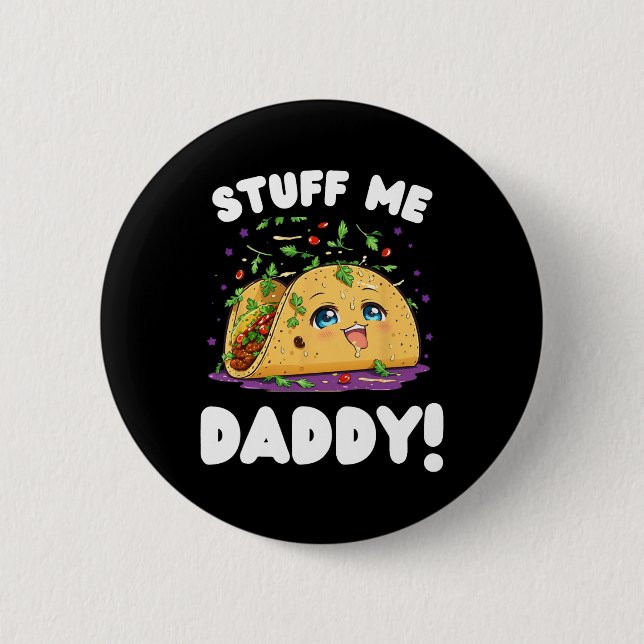 Funny Dirty Stuff Me Daddy Naughty Taco And Pun Fo 2 Inch Round Button (Front)