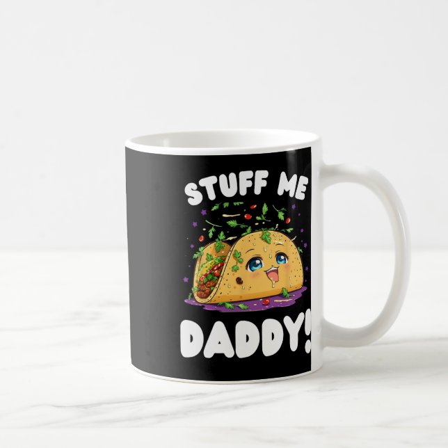 Funny Dirty Stuff Me Daddy Naughty Taco And Pun Fo Coffee Mug (Right)