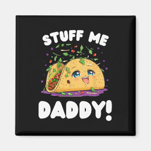 Funny Dirty Stuff Me Daddy Naughty Taco And Pun Fo Magnet