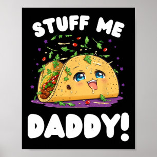 Funny Dirty Stuff Me Daddy Naughty Taco And Pun Fo Poster