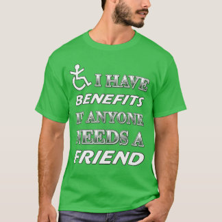 Funny Disability Benefits Friend Humor girl T-Shirt