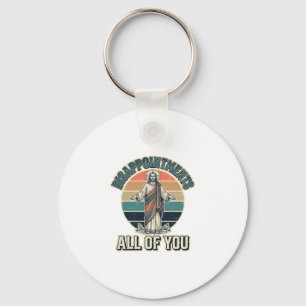Funny Disappointments All Of You Religious Shirt D Keychain