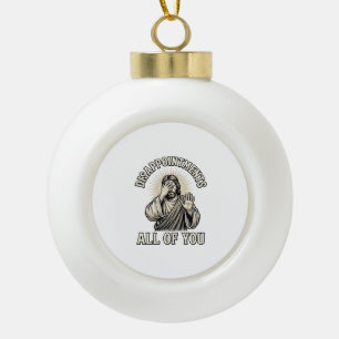 Funny Disappointments All of You Vintage Engraving Ceramic Ball Christmas Ornament