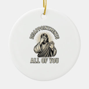 Funny Disappointments All of You Vintage Engraving Ceramic Ornament
