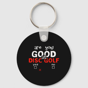 Funny Disc Golf - Are You Good At Disc Golf Keychain
