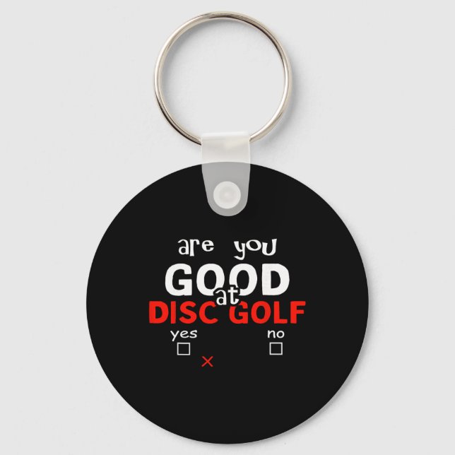 Funny Disc Golf - Are You Good At Disc Golf  Keychain (Front)