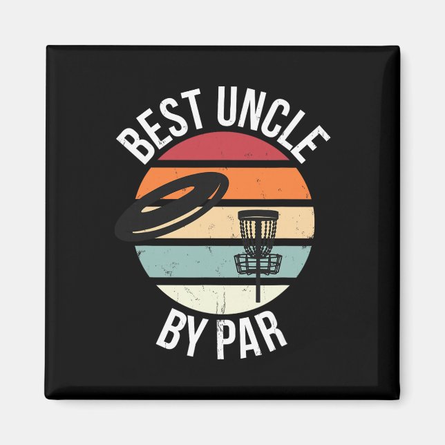 Funny Disc Golf Best Uncle By Par Frisbee Dad Toss Magnet (Front)