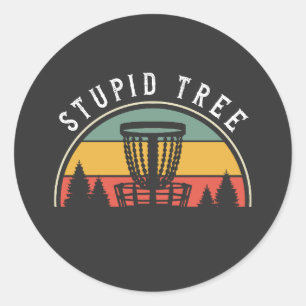 Funny Disc Golf Lover Stupid Tree Classic Round Sticker