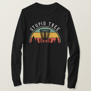 Funny Disc Golf Lover Stupid Tree T-Shirt