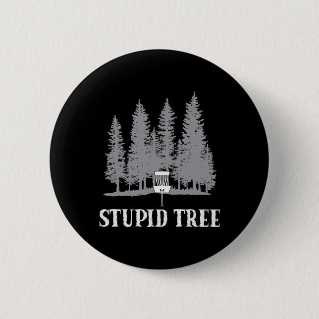 Funny Disc Golf Player Humour Stupid Tree  2 Inch Round Button (Front)