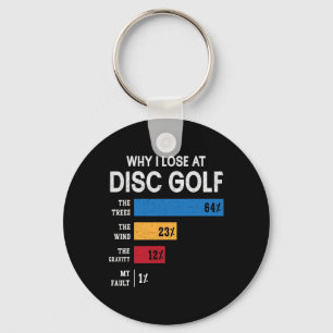 Funny Disc Golf Player Humour Why I Lose At Disc G Keychain