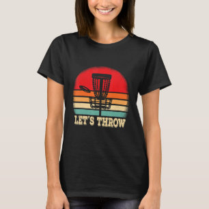 Funny Disc Golf Player Lets throw Disc Golfer T-Shirt