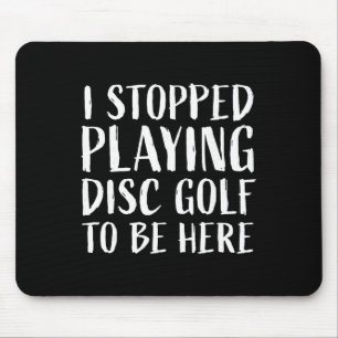 Funny Disc Golf Player Saying Mouse Pad