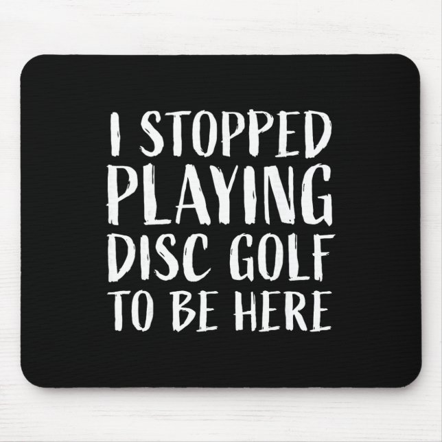 Funny Disc Golf Player Saying  Mouse Pad (Front)