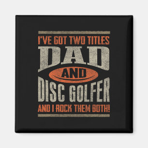 Funny Disc Golf Shirt Dad Fathers Day Disc Golfing Magnet